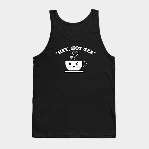 Hey Hot Tea Pun Tank Top by EACreaTeeve